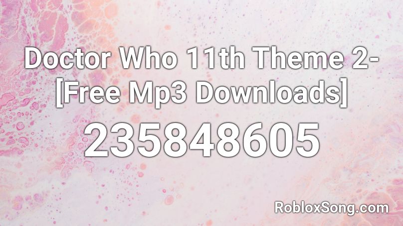 Doctor Who  11th Theme 2-[Free Mp3 Downloads] Roblox ID