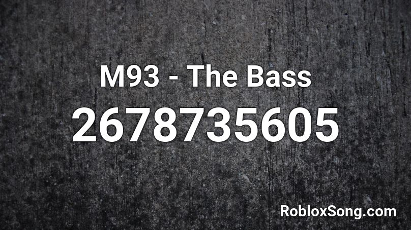 M93 - The Bass Roblox ID