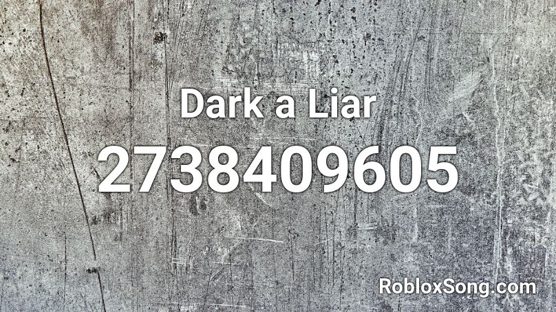 Dark a Liar Roblox ID