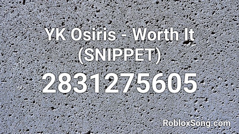 YK Osiris - Worth It (SNIPPET) Roblox ID