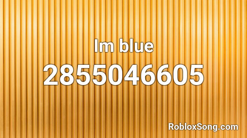 Im blue Roblox ID