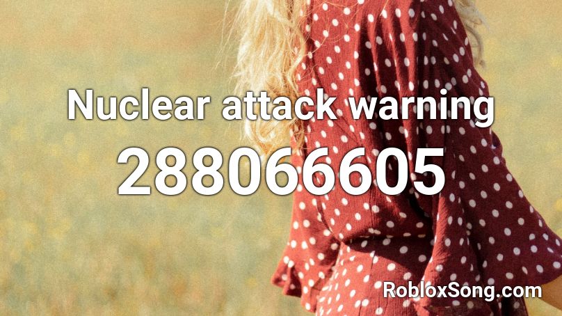 Nuclear attack warning Roblox ID