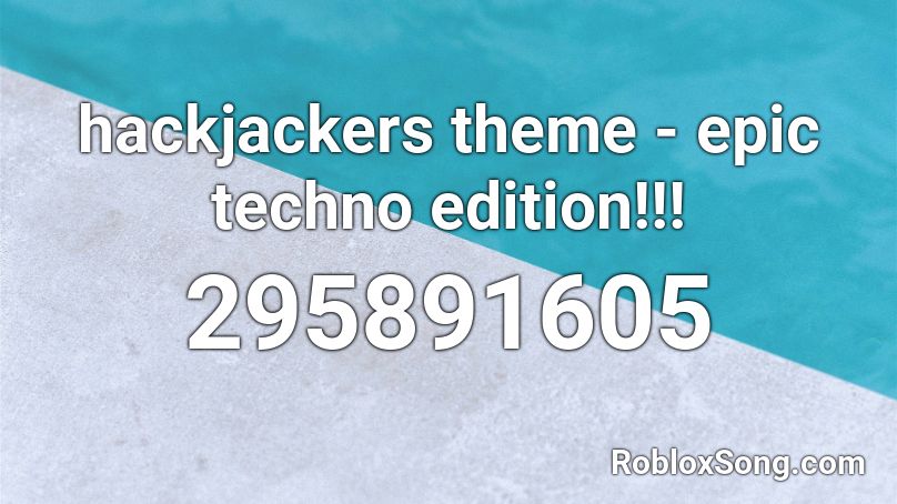 hackjackers theme - epic techno edition!!! Roblox ID