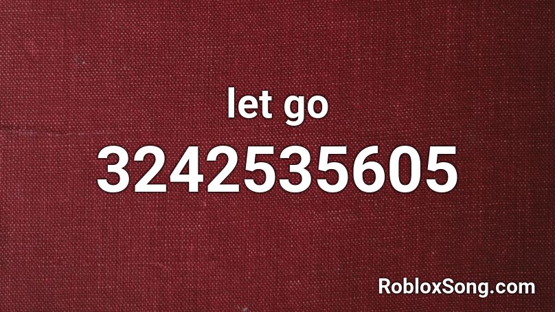 let go Roblox ID