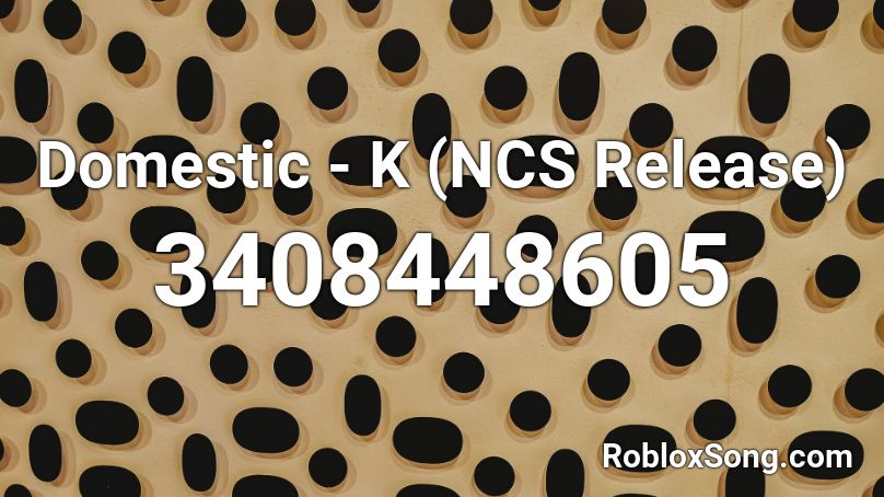 Domestic - K (NCS Release) Roblox ID