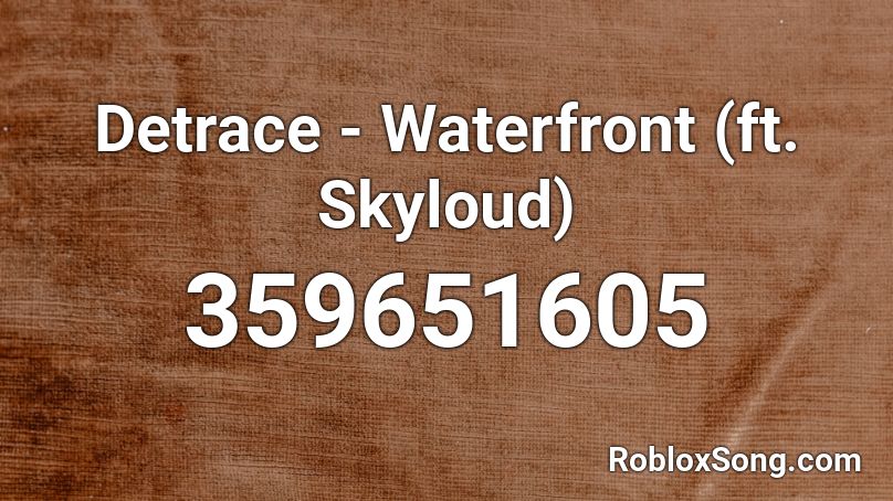 Detrace Waterfront Ft Skyloud Roblox Id Roblox Music Codes - loud hamster song roblox id