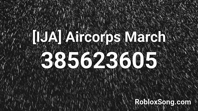 [IJA] Aircorps March Roblox ID