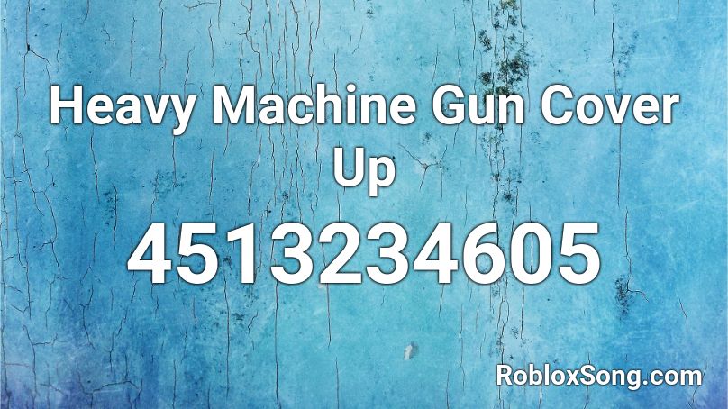 Heavy Machine Gun Cover Up Roblox ID