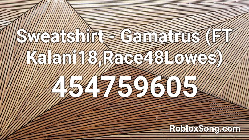 Sweatshirt - Gamatrus (FT Kalani18,Race48Lowes) Roblox ID