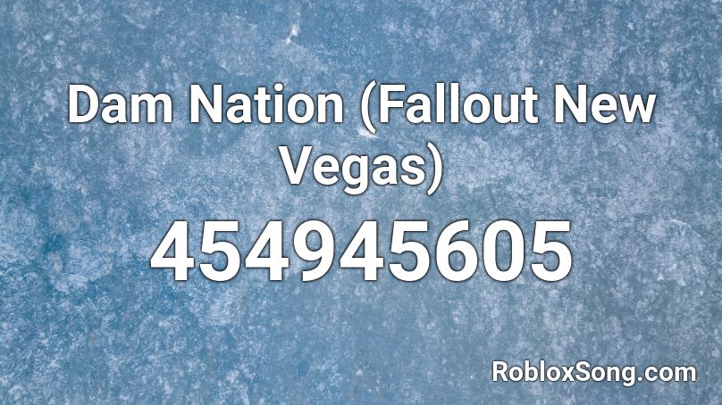 Dam Nation (Fallout New Vegas) Roblox ID