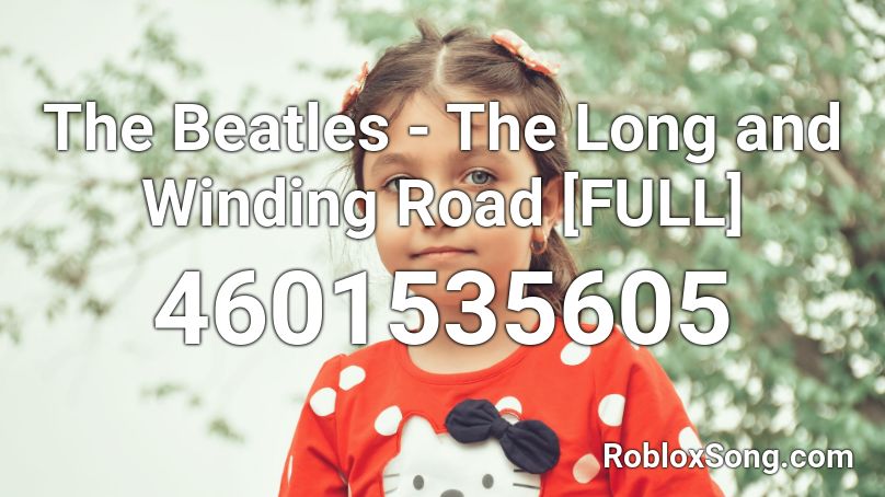 The Beatles - The Long and Winding Road [FULL] Roblox ID