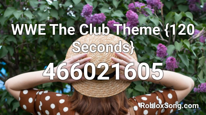 WWE The Club Theme {120 Seconds} Roblox ID