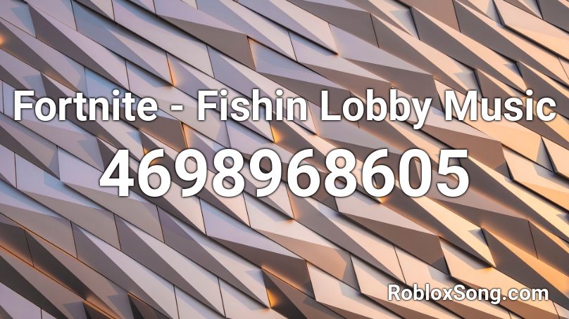 Fortnite - Fishin Lobby Music Roblox ID