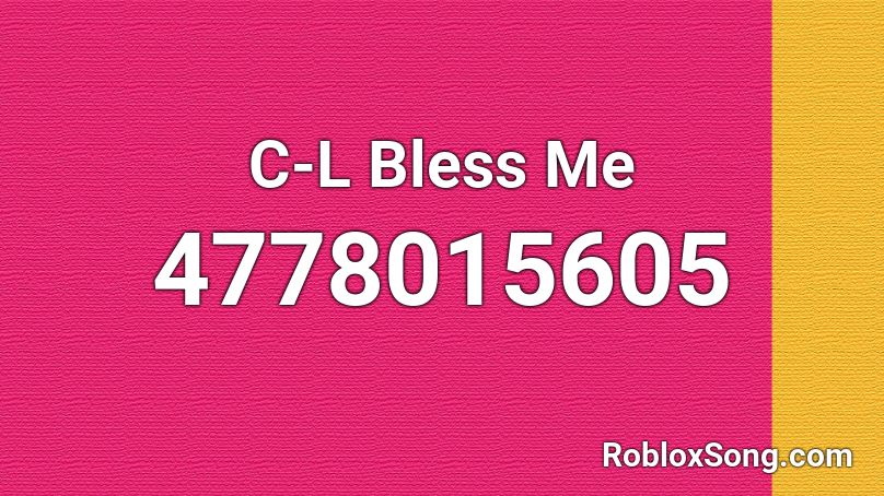 C-L Bless Me Roblox ID