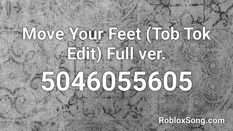 Move Your Feet (Tob Tok Edit) Full ver. Roblox ID