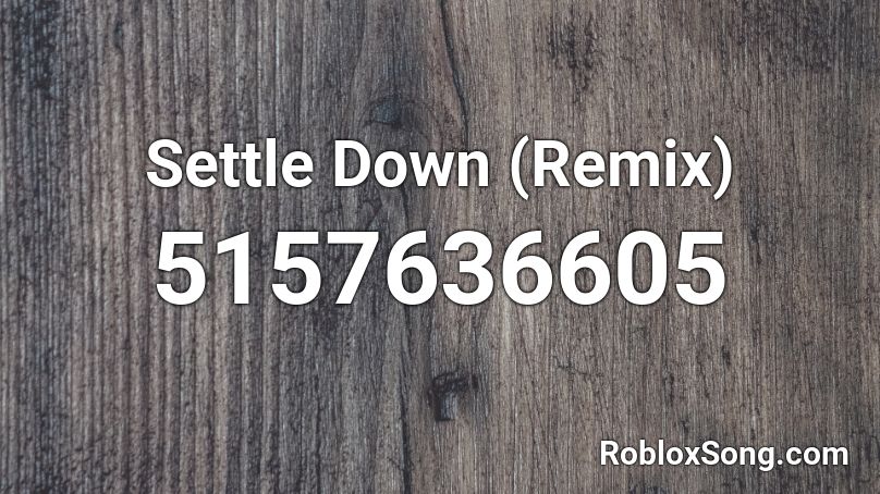 Settle Down (Remix) Roblox ID