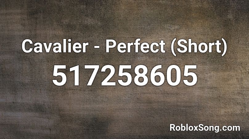 Cavalier - Perfect (Short) Roblox ID