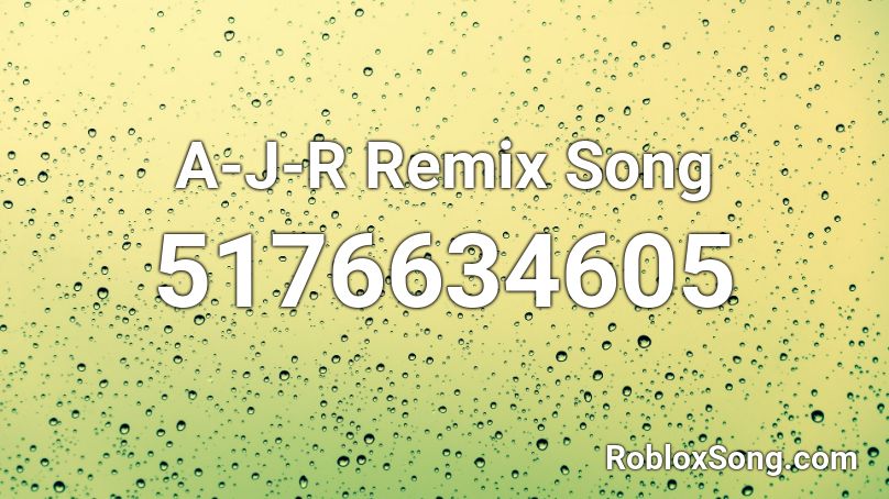 A-J-R Remix Song Roblox ID