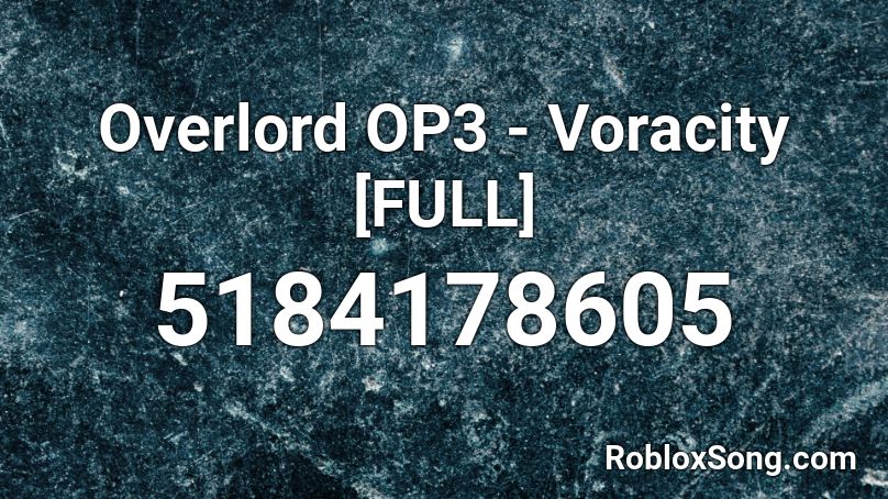 Overlord OP3 - Voracity [FULL] Roblox ID