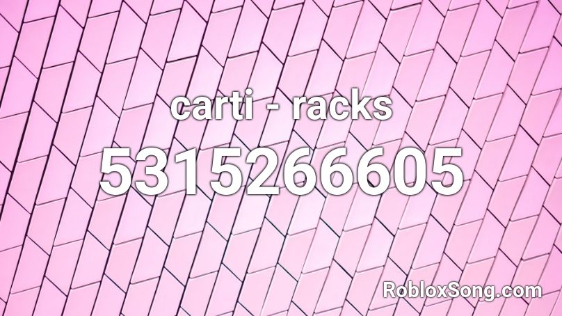 carti - racks  Roblox ID