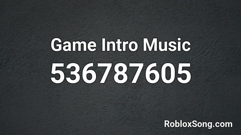 Game Intro Music Roblox ID