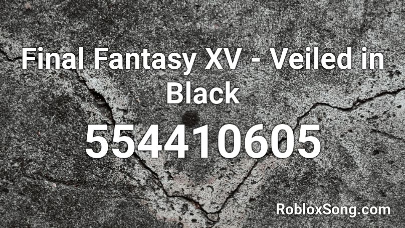 Final Fantasy XV - Veiled in Black Roblox ID