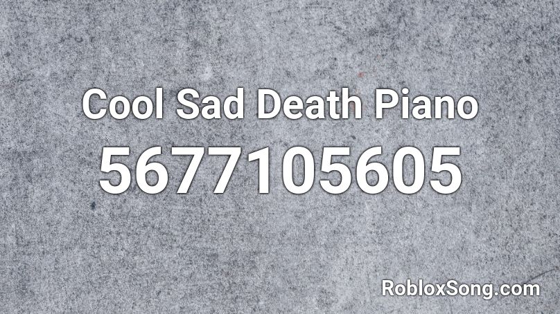 Cool Sad Death Piano Roblox ID