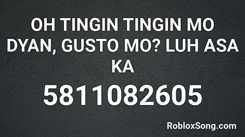 GUSTO MO? LUH ASA KA - VonVon Roblox ID