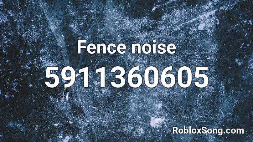 Fence noise Roblox ID