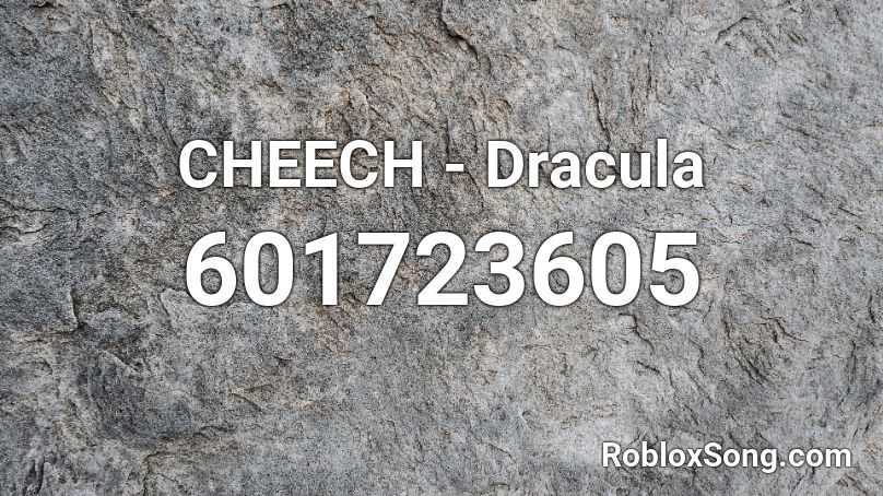 CHEECH - Dracula Roblox ID