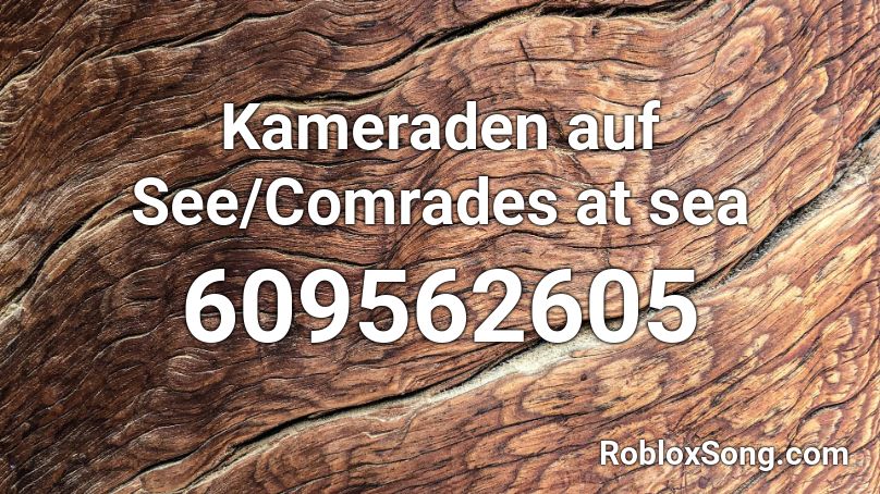 Kameraden auf See/Comrades at sea Roblox ID