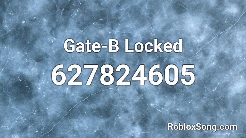 Gate-B Locked Roblox ID - Roblox Music Codes