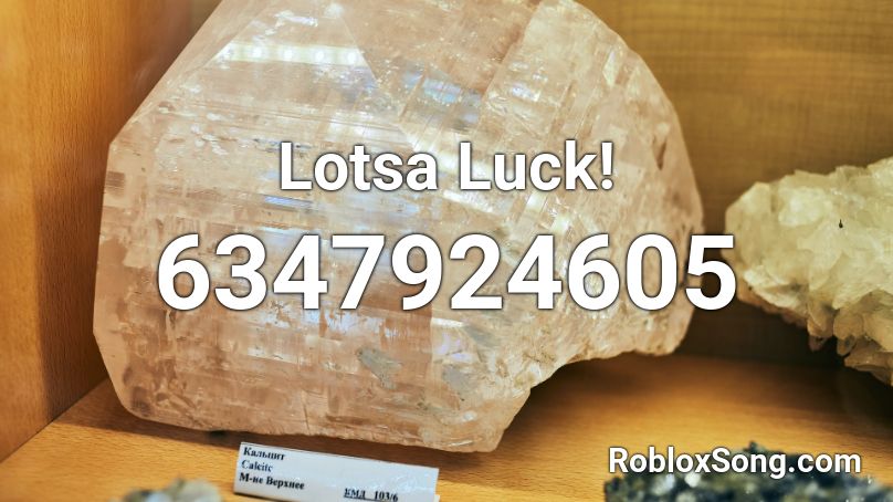 Lotsa Luck! Roblox ID