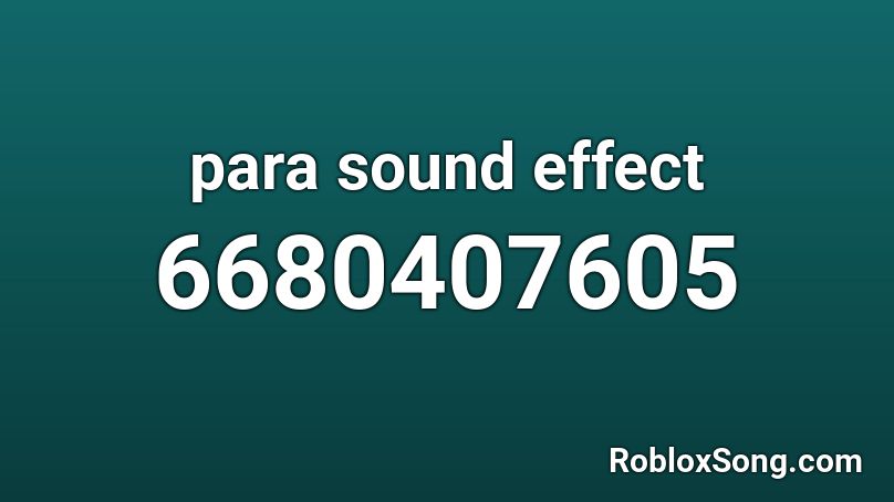 para sound effect Roblox ID
