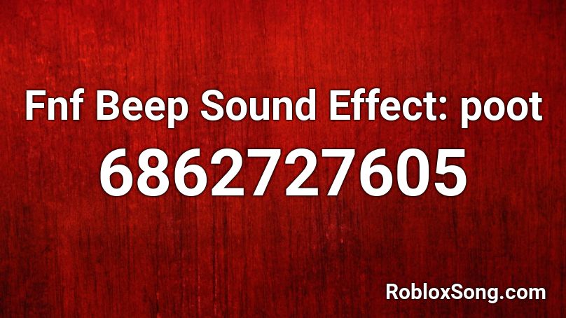 Fnf Beep Sound Effect: poot Roblox ID