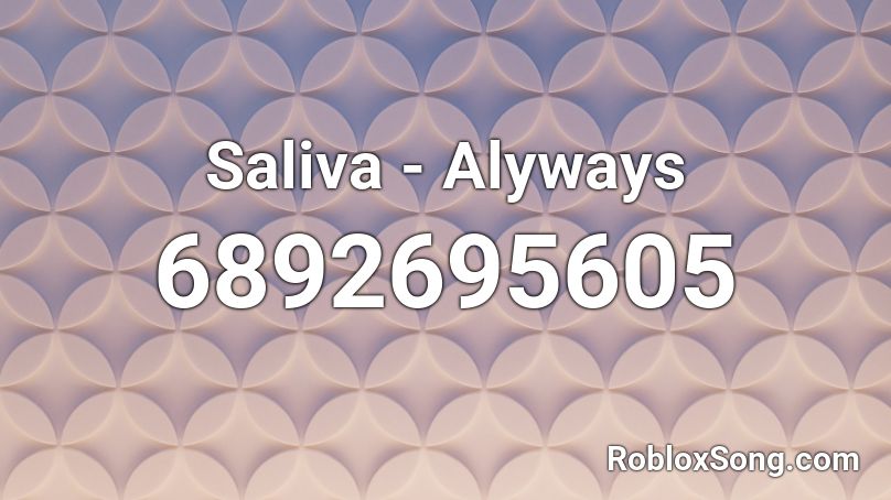 Saliva - Alyways Roblox ID