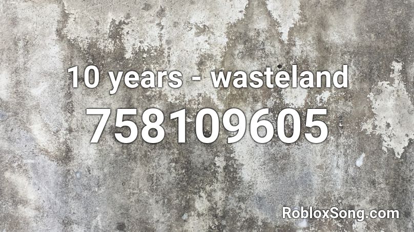 10 years - wasteland Roblox ID