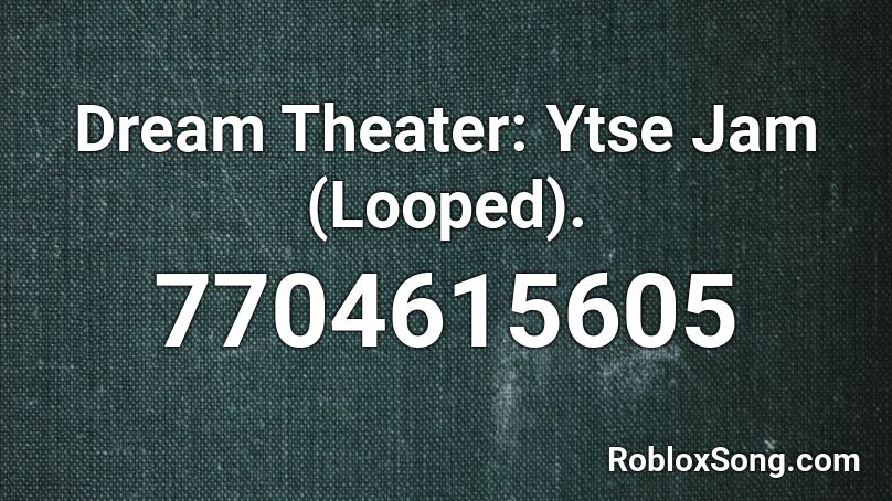 Dream Theater: Ytse Jam (Looped). Roblox ID