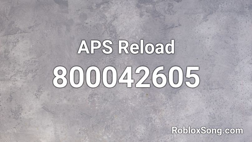 APS Reload Roblox ID