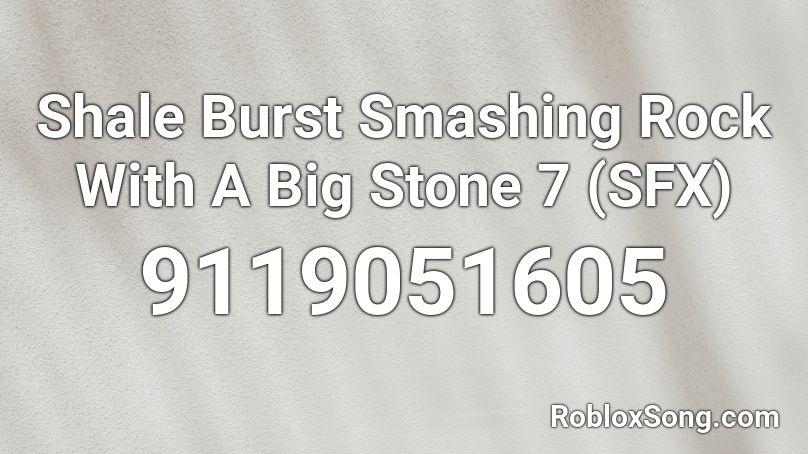 Shale Burst Smashing Rock With A Big Stone 7 (SFX) Roblox ID