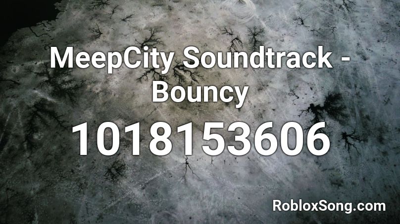 Meepcity Soundtrack Bouncy Roblox Id Roblox Music Codes - codes for meep city roblox