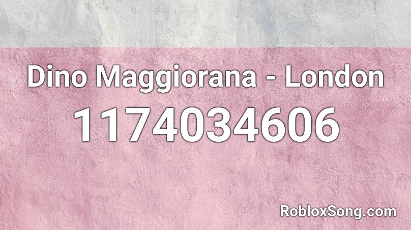 Dino Maggiorana - London Roblox ID