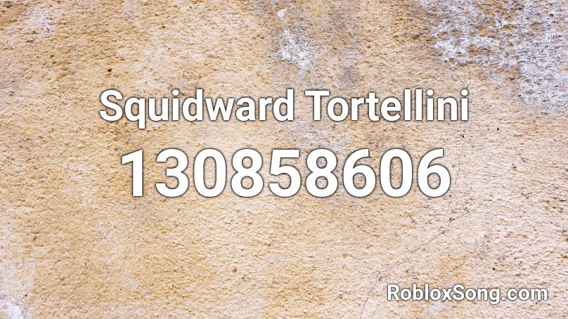 Squidward Tortellini Roblox ID