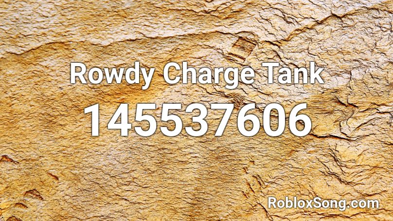 Rowdy Charge Tank Roblox ID