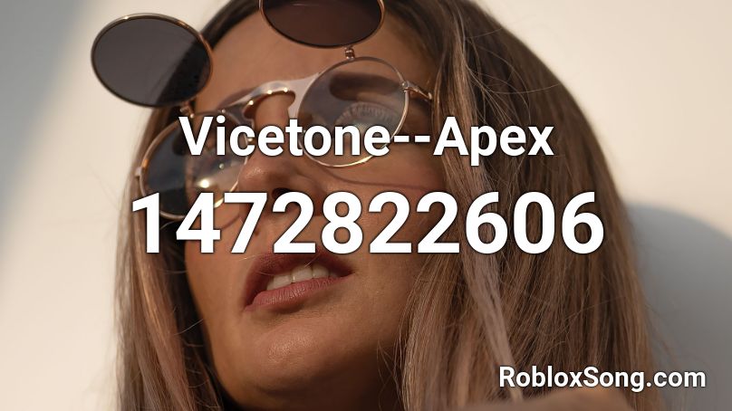 Vicetone--Apex  Roblox ID