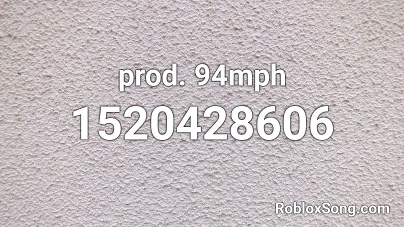 prod. 94mph Roblox ID