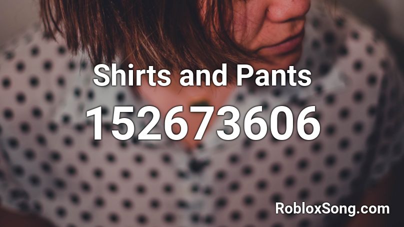 Shirts And Pants Roblox Id Roblox Music Codes - shrek pants roblox