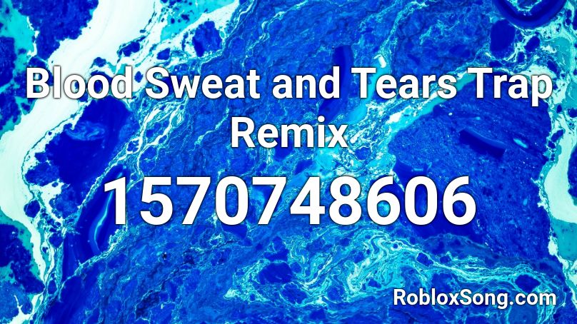 Blood Sweat and Tears Trap Remix Roblox ID