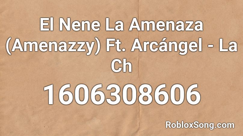 El Nene La Amenaza Amenazzy Ft Arcangel La Ch Roblox Id Roblox Music Codes - can i get an amen song id for roblox