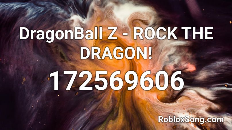 DragonBall Z - ROCK THE DRAGON! Roblox ID